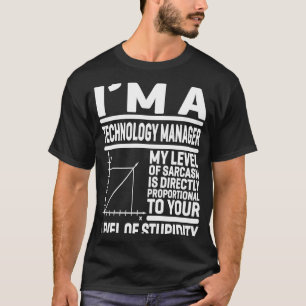 I'm A Technology Manager My Level Of Sarcasm Is Di T-Shirt