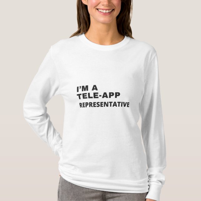 I'M A TELE-APP REPRESENTATIVE T-Shirt (Front)