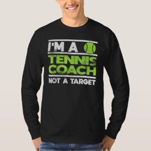 Im A Tennis Coach Tennis Instructor Idea T-Shirt