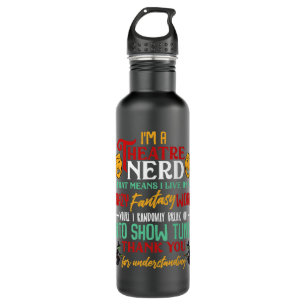 I'm a Theatre Nerd On Stage Theater Lovers Actor A 710 Ml Water Bottle