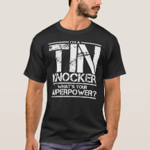I'm a Tin Knocker Superpower Joke T-Shirt
