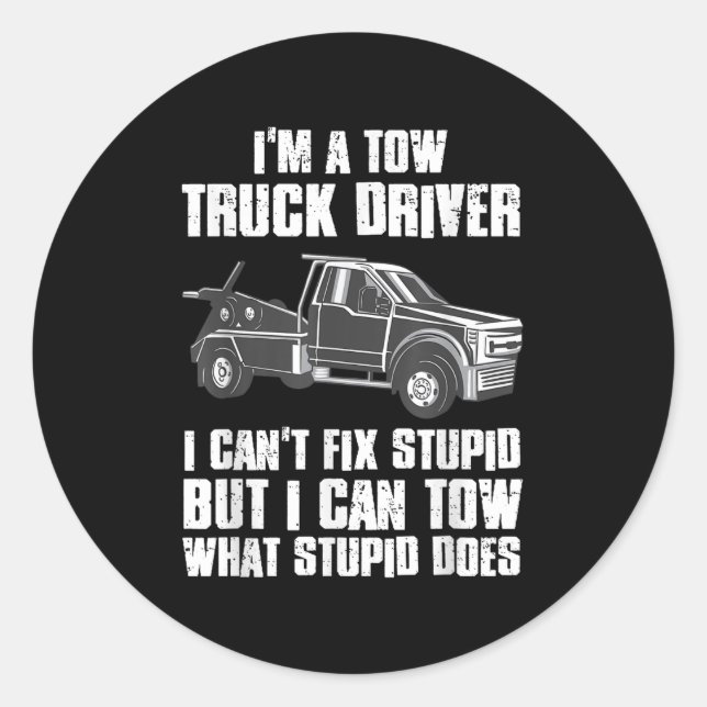 I'm A Tow Truck Driver I Can't Fix Stud Gift Towin Classic Round Sticker (Front)