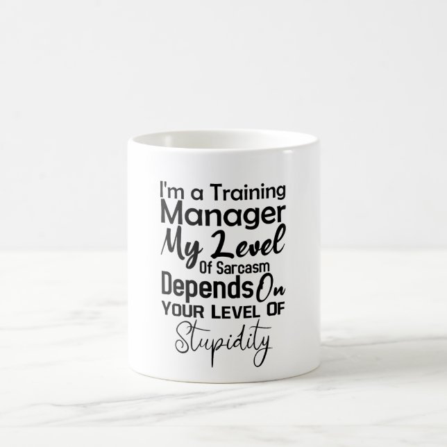 I'm a Training Manager My Level Of Sarcasm Depends Coffee Mug (Center)