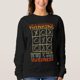I'm A Trombonist Thinking Outside The Box Is My Bu Sweatshirt