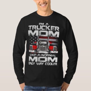 I'm a trucker mum like a normal mum but cooler T-Shirt