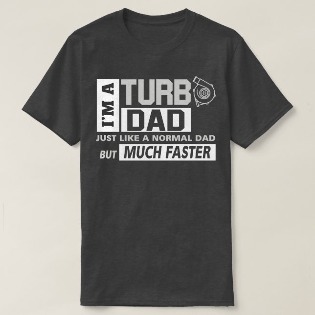 Im A Turbo Dad T-Shirt (Design Front)