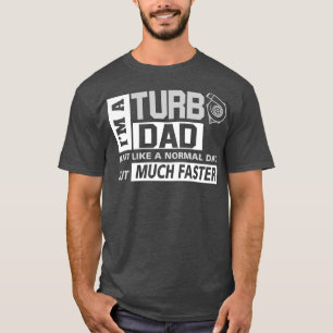 Im A Turbo Dad T-Shirt
