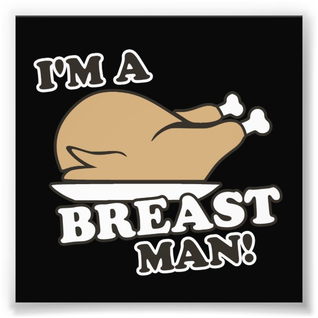I'm a Turkey Breast Man Photo Print (Front)