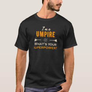 I'm a Umpire What's your superpower T-Shirt