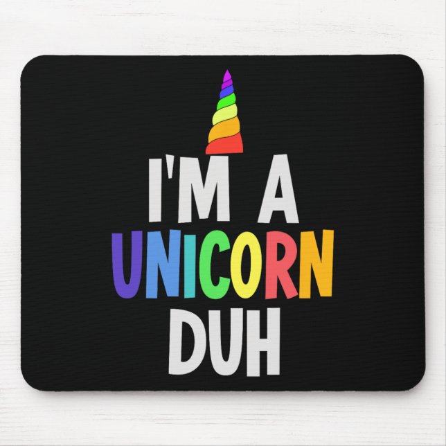 I'm a Unicorn Duh Halloween Costume  Mouse Pad (Front)