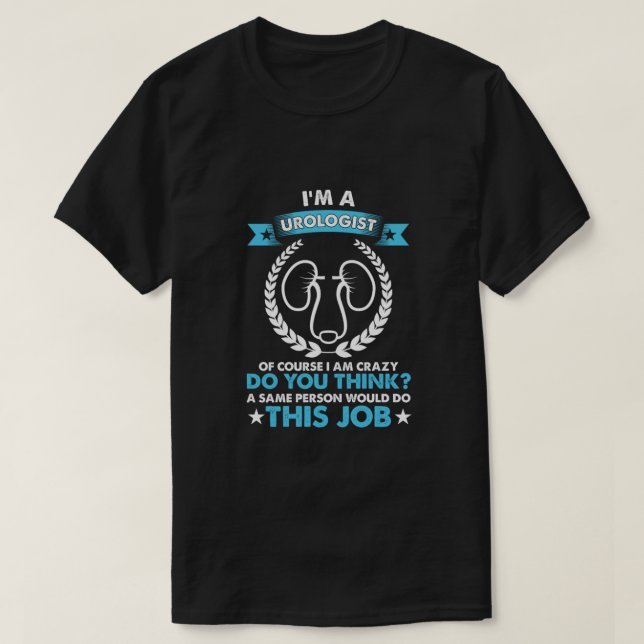 Im A Urologist Doctor Urology Professional Gift T-Shirt (Design Front)