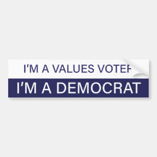 I'm a Values Voter; I'm a Democrat Bumper Sticker