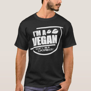 I'm A Vegan What's Your Superpower Funny Vegetaria T-Shirt