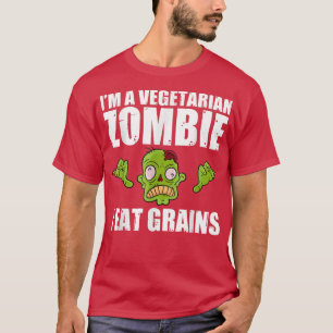 I'm A Vegetarian Zombie I Eat Grains T-Shirt