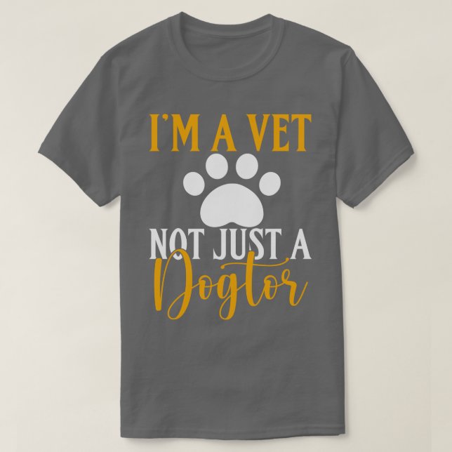 Im A Vet Not Just A Dogtor Funny Veterinarian Vet  T-Shirt (Design Front)