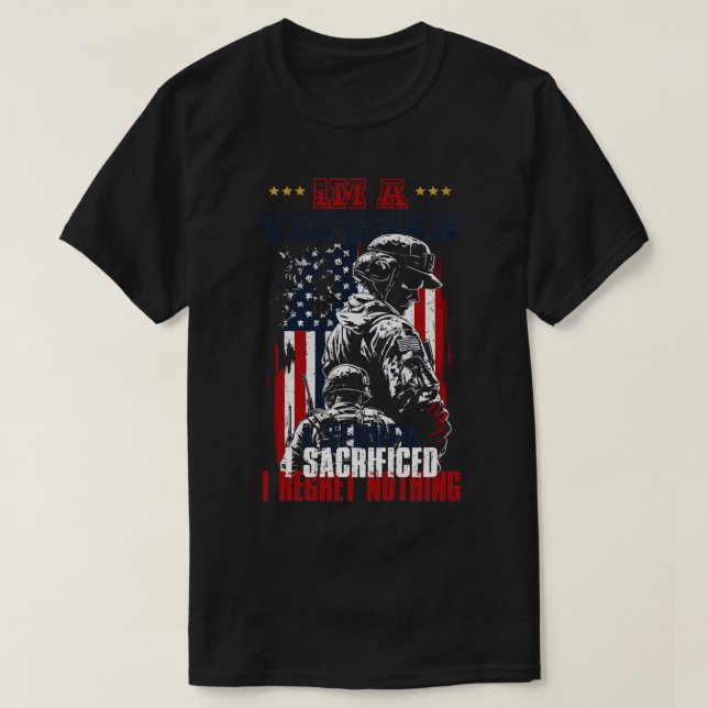Im a Veteran I Served I Sacrificed I Regret Nothin T-Shirt (Design Front)