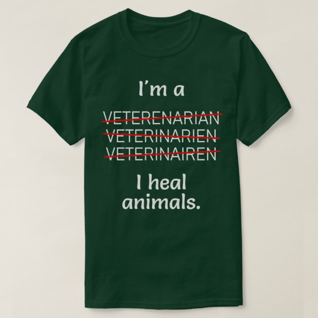 Im a Veterinarian I heal animals Misspelled T-Shirt (Design Front)
