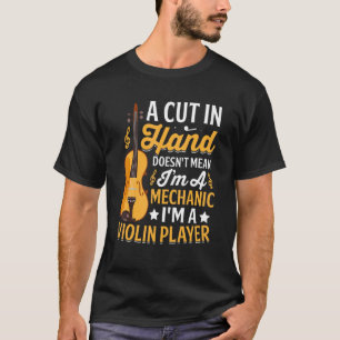 I'm A Violin Player Not Mechanic Fun Violinist Mus T-Shirt