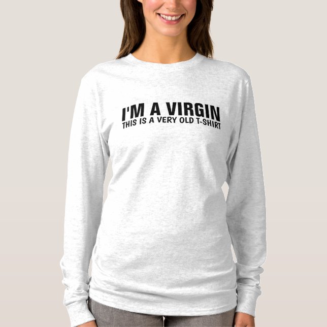 I'M A VIRGIN. THIS IS A VERY OLD T-SHIRT, FUNNY T-Shirt (Front)