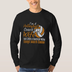 I'm A Volleyball Coach's Wife Volleyball Mother's  T-Shirt