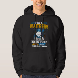 I'm A Waitress I Don't Have An Inside Voice Vintag Hoodie