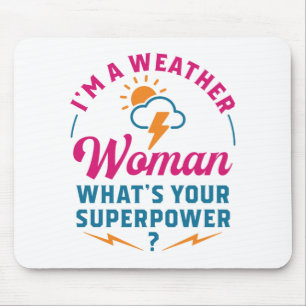I'm a Weather Woman What's Your Superpower Mouse Pad