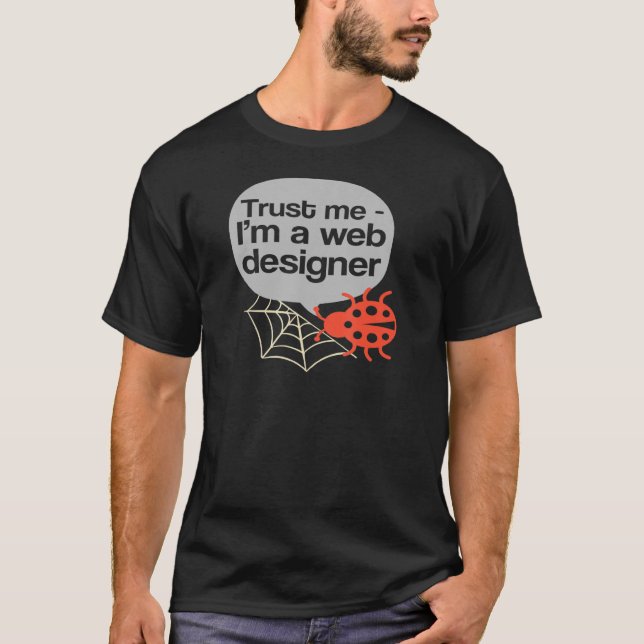 I'm A Web Designer  Bug Hunter T-Shirt (Front)