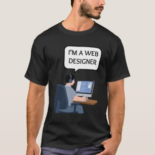 I'm a web designer T-Shirt