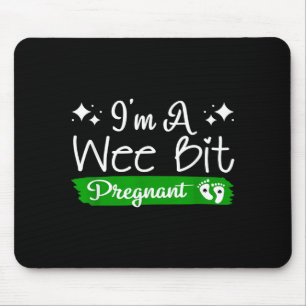 I'm A Wee Bit Pregnant Irish St Patricks Pregnancy Mouse Pad