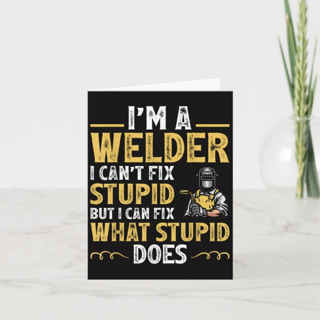I'm A Welder I Can't Fix Stud Funny Welding Tee  Card (Front)