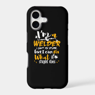 I'm A Welder I Can't Fix Stupid