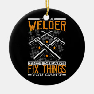I'm A Welder This Means I Fix Things You Can't Ceramic Tree Decoration