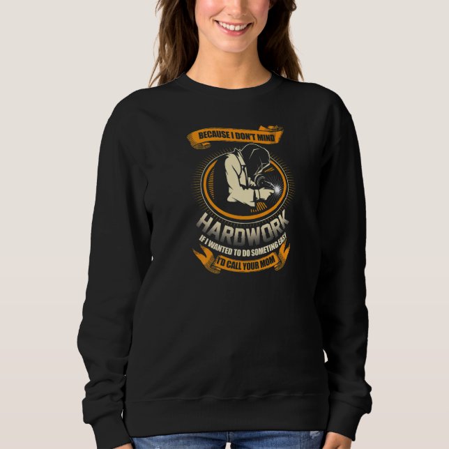I'm A Welder Welders Welding Backside Sweatshirt (Front)
