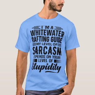 Im A Whitewater Rafting Guide (1)  T-Shirt