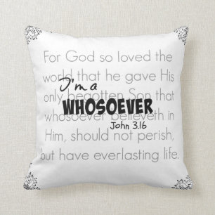 I'm a Whosoever Bible Verse Quote John 3.16 Cushion