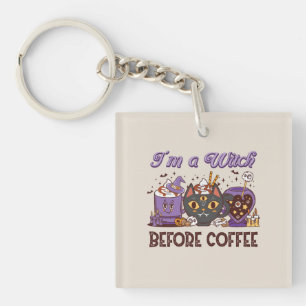 I'm A Witch Before Coffee - Coffee Lover Key Ring