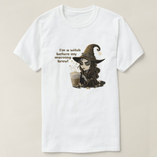 I'm A Witch Before My Morning Coffee T-Shirt