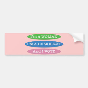 I'm a Woman, I'm a Democrat, and I Vote! Bumper Sticker