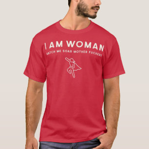 Im A Woman, Watch Me Soar 3031 T-Shirt