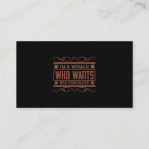 I'M A Woman Who Wants Her Chocolate Business Card