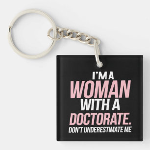 I'm A Woman With A Doctorate Funny PhD Graduation Key Ring