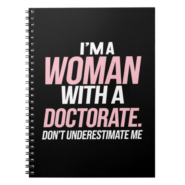 I'm A Woman With A Doctorate Funny PhD Graduation Notebook (Front)