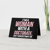 I'm A Woman With A Doctorate Funny PhD Graduation