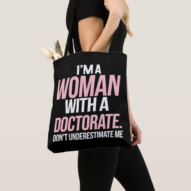 I'm A Woman With A Doctorate Funny PhD Graduation Tote Bag (Close Up)