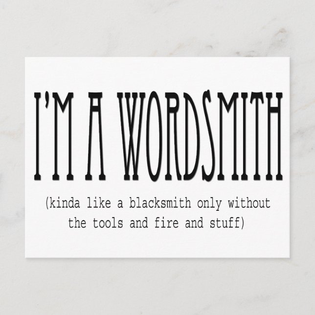 I'm a wordsmith (kinda like a blacksmith...) postcard (Front)