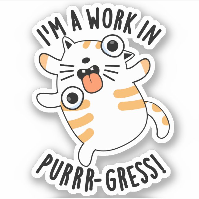 I'm A Work In Purrr-gress Funny Cat Pun  (Front)