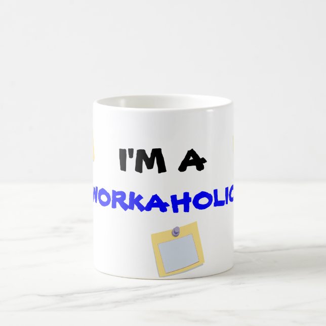 I'M A, WORKAHOLIC mug (Center)