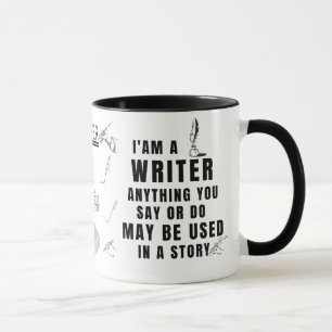 I'm a Writer Anything u do May be Used in a Story Mug