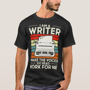 Im A Writer I Make The Voices In My Head Author  T-Shirt