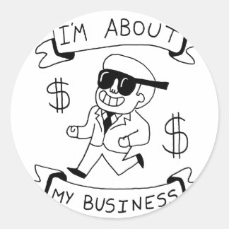im about my business zazzle.png classic round sticker